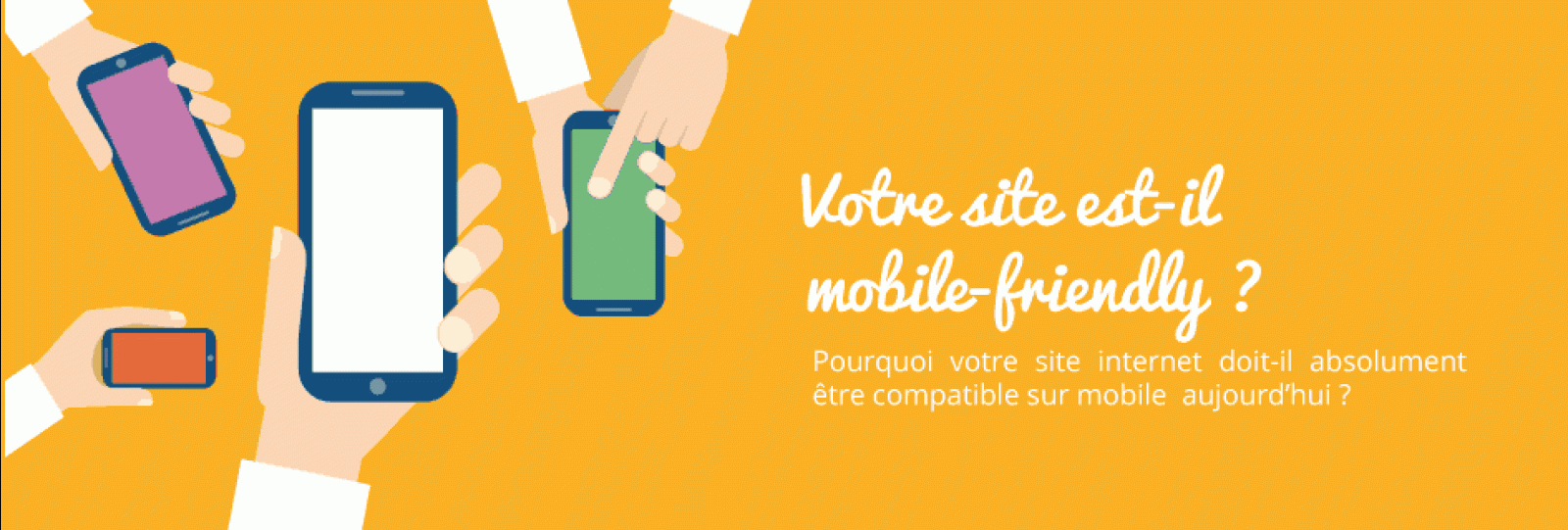 Pourquoi votre site doit être mobile friendly