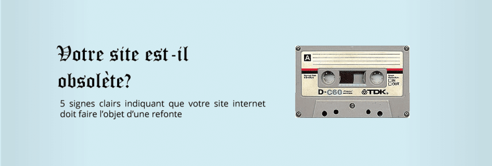 Refonte de votre site ? 5 signes clairs d’obsolescence