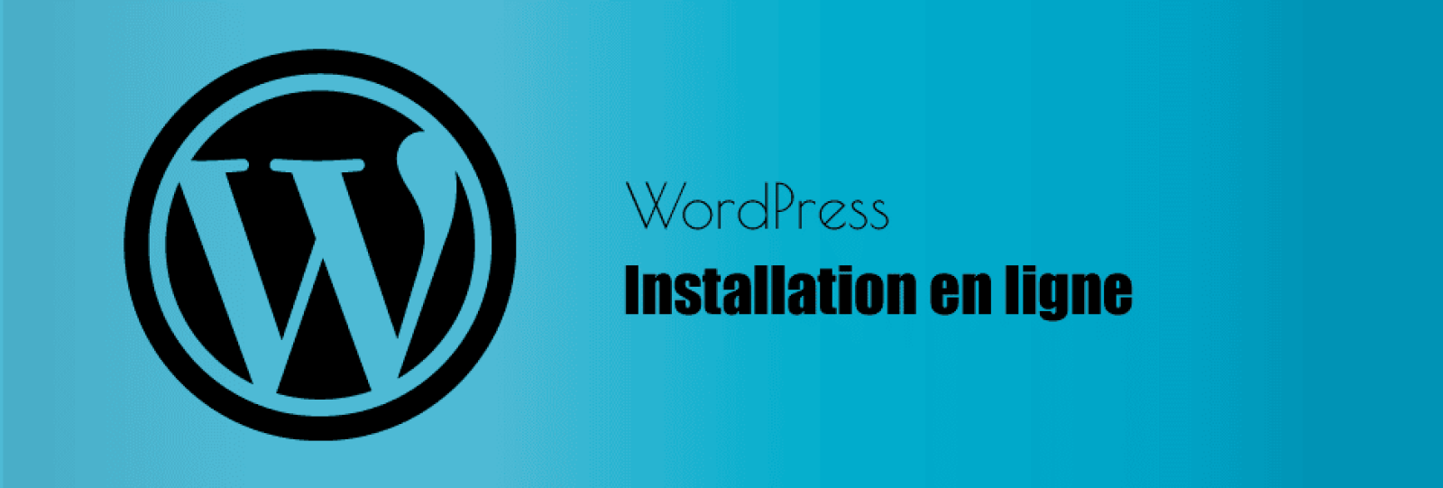 Comment installer WordPress sur votre hébergement