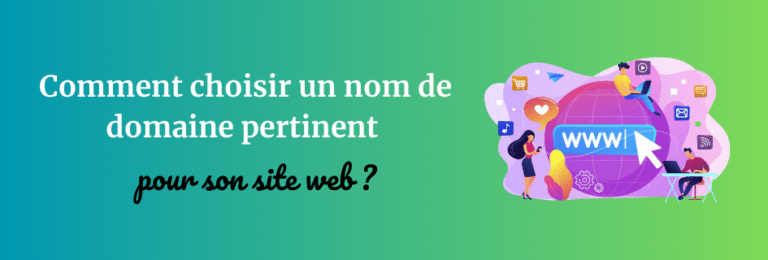 Comment choisir un nom de domaine pertinent pour son site web